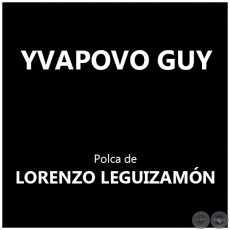 YVAPOVOGUY - Polca de LORENZO LEGUIZAMN